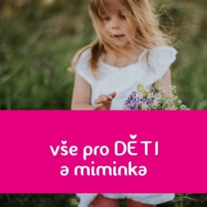 VŠE, co u nás seženete pro DĚTI